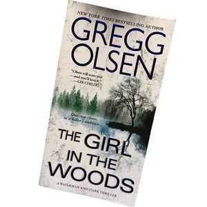 The Girl In The Woods a thriller by Gregg Olsen